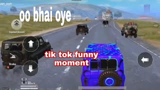 Oo bhai oye pubg t tik tok funny moment, part 3