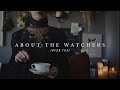 About the Watchers {over tea}