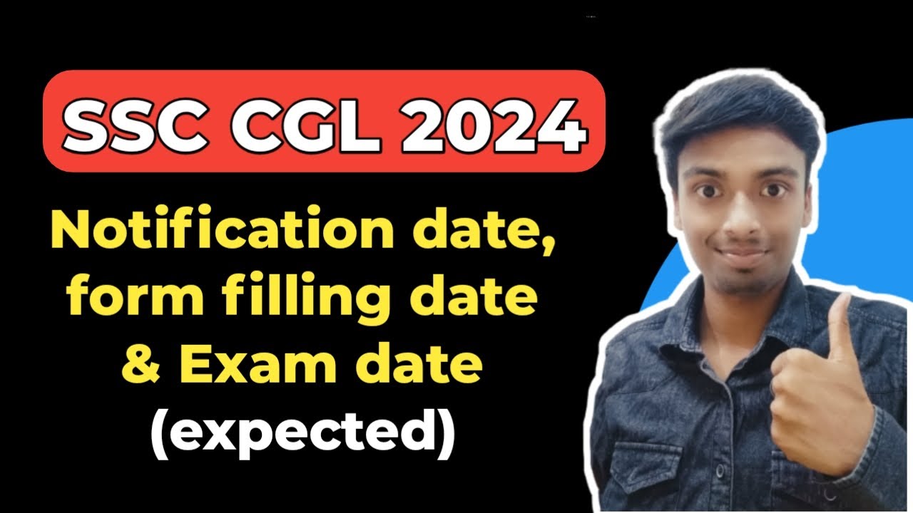 SSC CGL 2024 Notification Date & SSC CGL 2024 Exam Date (expected ...