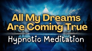 🔴 FULL SHOW: Hypnotic Meditation for All My Dreams Are Coming True