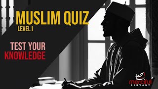 MUSLIM KNOWLEDGE TEST QUIZ (LEVEL 1)