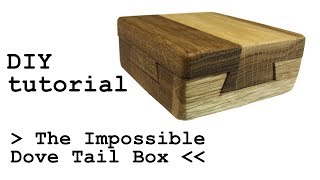 The Impossible Dove Tail Box TUTORIAL DIY
