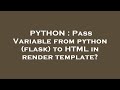 PYTHON : Pass Variable from python (flask) to HTML in render template?