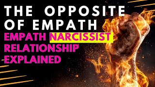 The Opposite of Empath and the Empath Narcissist Relationship Explained