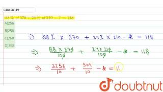 88% of 370+24% of 210-?=118 | CLASS 14 | PERCENTAGE | MATHS | Doubtnut