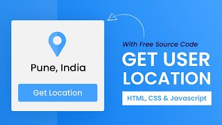 Get User Location Using Javascript | HTML, CSS & Javascript