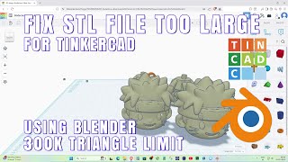 How to Edit and Import STL Files Too Large for Tinkercad Using Blender (Fix 300K Triangle Limit)