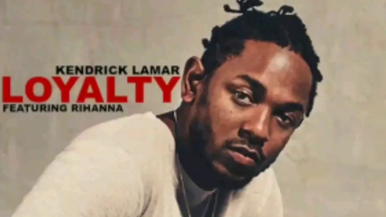 LOYALTY - Kendrick Lamar Ft. Rihanna - YouTube