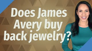 Does James Avery buy back jewelry?