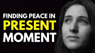 Finding Peace In The Present Moment Ultimate Guide