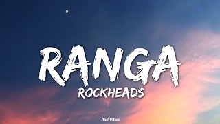 Rockheads || Ranga lyrics video [Bad vibes]