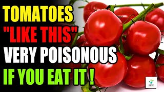 Never eat tomatoes 🍎  like this! Causes cancer and memory loss 🍎 ! Eat tomatoes the right way 🍎 !