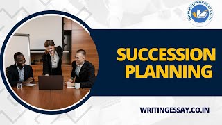 Succession Planning 101: Future-Proof Your Organization I Writing Essay