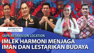 Imlek Harmoni Menjaga Iman Dan Lestarikan Budaya | Sapa Redaksi On Location