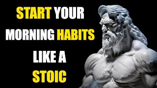 10 THINGS YOU SHOULD DO EVERY MORNING (Stoic Routine) | Stoic Mindful