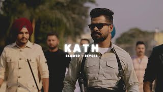 Kath ( Slowed + Reverb ) - Arjan Dhillon