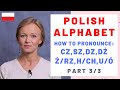 Polish alphabet, letters: cz, sz, dz, dż, ż/rz, h/ch, u/ó. Part 3/3