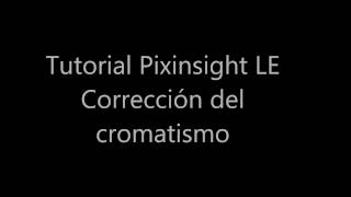 13   Tutorial Pixinsight LE Cromatismos