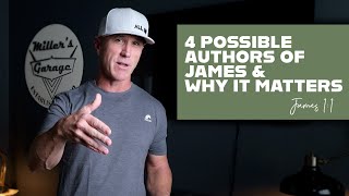 4 Possible Authors for James \u0026 Why It Matters | James 1:1