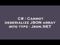 C# : Cannot deserialize JSON array into type - Json.NET