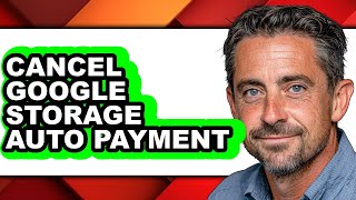 How to Cancel Google Storage Auto Payment (easy Method)
