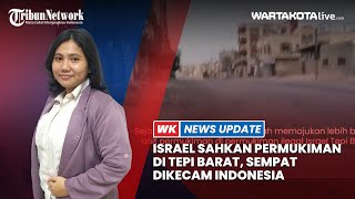 Israel Sahkan Permukiman di Tepi Barat, Sempat Dikecam Indonesia