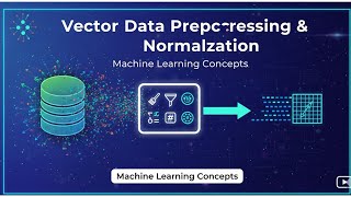 18. Vector Data Preprocessing & Normalization