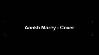 Aankh Marey Cover | Keyboard - Piano Notes