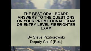 Give Me The Answers To The Firefighter, Captain or Chief Oral Board Questions!