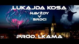 Lukajda Kosa - Navždy v srdci (prod. Lkama)