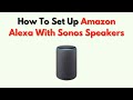 How to Set Up Amazon Alexa with Sonos Speakers – Voice Control & App Integration Guide