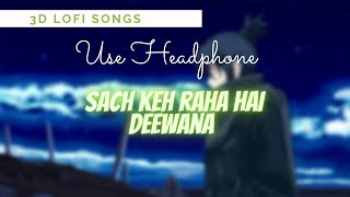 Sach keh Raha Hai Deewana Lofi | 3D Lofi Songs | Lofi Remake | Bollywood Lofi Song
