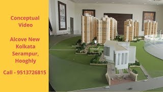 Alcove New Kolkata Serampore Hooghly | Conceptual Video | Call 9513726815|