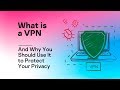 What is a VPN and Why You Should Use It to Protect Your Privacy