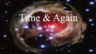 a-ha - Time \u0026 Again (lyrics)