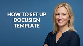 How to Set Up Docusign Template - Julia'sTutorials