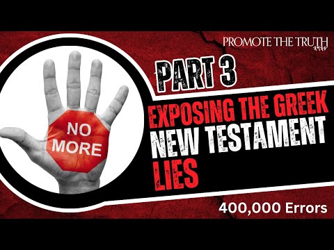  Exposing The Greek New Testament Lies (Part 3 of 8)  400,000 Errors!