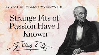 Strange Fits of Passion Have I Known (the Lucy poems)  by William Wordsworth