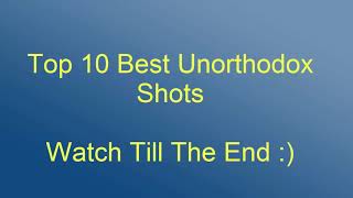 Top 10 Unorthodox Cricket Shots