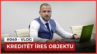 #49VLOG - KREDITĒT ĪRES OBJEKTU