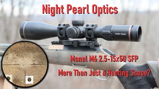 Night Pearl Manul M6 2.5-15x50 SFP - A New Contender