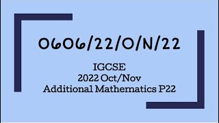 0606/22/O/N/22 | Cambridge IGCSE Additional Maths Oct/Nov 2022 Paper 22