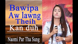 Naomi Par Tha Sung || Bawipa Na Aw Lawng Theih Ka Duh