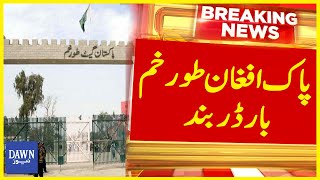 Pak-Afghan Torkham Border Closed | Breaking News | Dawn News