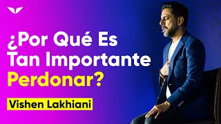 🔴 EXPERIMENTA el poder del PERDÓN 😇 | Vishen Lakhiani | Sé Extraordinario