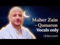 Maher zain qamarun vocals only ramdan special 2026