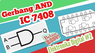 Simulasi \u0026 Penjelasan Gerbang Logika AND - 7408 - Elektronika Digital / Sistem Digital