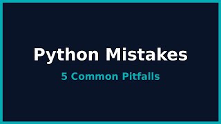 5 Common Python Mistakes