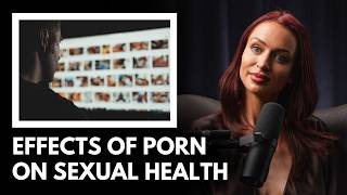 Sexologist explains how porn has changed our view on sex