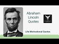 Abraham Lincoln Quotes | Life Motivational Quotes